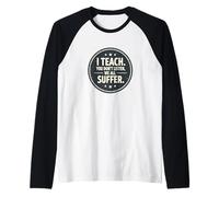 I Teach You Don't Listen We all Suffer - Funny Teacher Maglia con Maniche Raglan