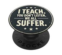 I Teach You Don't Listen We All Suffer - Funny Teacher PopSockets PopGrip Adesivo