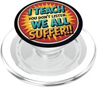 I Teach You Don't Listen We All Suffer - Funny Teacher PopSockets PopGrip per MagSafe