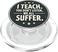 I Teach You Don't Listen We All Suffer - Funny Teacher PopSockets PopGrip per MagSafe