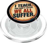 I Teach You Don't Listen We All Suffer - Funny Teacher PopSockets PopGrip per MagSafe