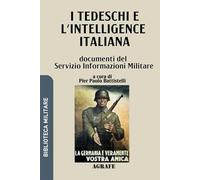 I tedeschi e l'intelligence italiana: documenti del Servizio Informazioni Militare