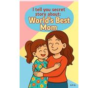 I tell you secret story about: World's best mom. Daughter edition Fill-in book Gift for mother.