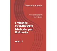 I TEMPI COMPOSTI Metodo per Batteria Esercizi Di Coordinamento Sui Tempi 6 Ottav