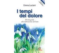 I tempi del dolore. Piccola guida alla elaborazione del lutto