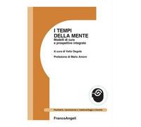 I tempi della mente. Modelli di cura e prospettive integrate