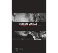I tempi della poesia. Ieri/oggi - Vitiello Vincenzo