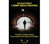 I tempi della politica. Il prima e il dopo elezioni. iLcaso penoso del com...