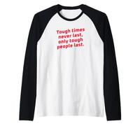 I Tempi Difficili Non durano mai Solo Le Persone Difficili Ultima Motivazione Maglia con Maniche Raglan