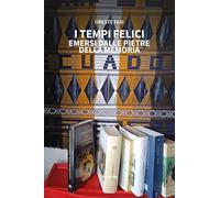 I tempi felici emersi dalle pietre della memoria - Fasi Oreste