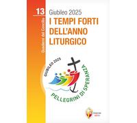 I tempi forti dell'anno liturgico: Volume 13