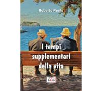 I tempi supplementari della vita - Ponte Roberto