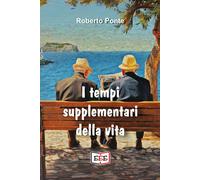 I tempi supplementari della vita - Ponte Roberto