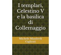 I templari, Celestino V e la basilica di Collemaggio