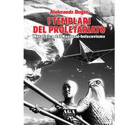 I templari del proletariato. Metafisica del nazional-bolscevismo