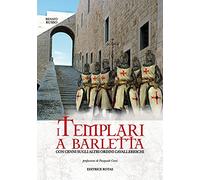 I Templari di Barletta con cenni sugli altri ordini cavallereschi