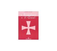 I Templari e il Graal Ralls, Karen; De Turris, G. and Faccia, Pasquale
