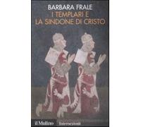 I Templari e la sindone di Cristo - Frale Barbara