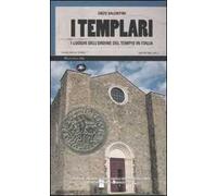 I templari. I luoghi dell'ordine del tempio in Italia