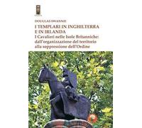 I templari in Inghilterra e in Irlanda. I cavalieri nelle isole britanniche: dall'organizzazione del territorio alla soppressione dell'ordine