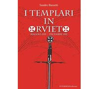 I templari in Orvieto. Maggio 1135-Dicembre 1312: primo volume
