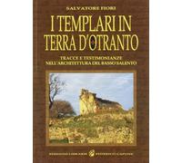 I templari in terra d'Otranto. Tracce e testimonianze nell'architettura salentina