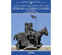 I templari, la guerra e la santità. Nuova ediz.