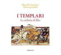 I Templari. La milizia di Dio