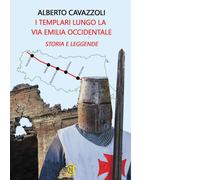 I templari lungo la via Emilia occidentale. Storia e leggende - 2