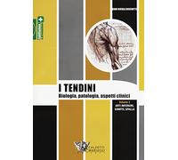 I tendini. Biologia, patologia, aspetti clinici. Vol. 2: Arti inferiori, gomito, spalla.