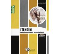I tendini. Biologia, patologia, aspetti clinici. Vol. 2: Arti inferiori, gomito, spalla.