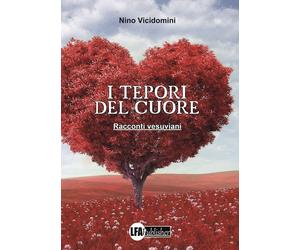 I Teporio del Cuore. Racconti Vesuviani - [LFA Publisher]