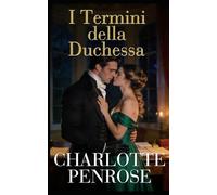 I Termini della Duchessa: Romanzo Regency bollente