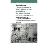 I terremoti del 1905 e del 1908 in Calabria e l'inchiesta del «Cesare Alfieri» con la ristampa anastatica dell'inchiesta. La questione agraria e l'emigrazione in Calabria di Dino Taruffi e Cesare Lori