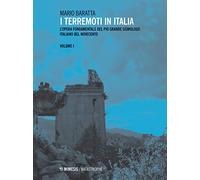 I terremoti in Italia. L'opera fondamentale del più grande sismologo italiano del Novecento. Vol. 1