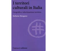 I territori culturali in Italia. Geografia e valorizzazione turistica