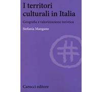 I territori culturali in Italia. Geografia e valorizzazione turistica