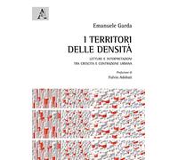 I territori delle densità. Letture e interpretazioni tra crescita e contrazione urbana