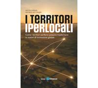I territori iperlocali: Come i territori periferici possono trasformarsi in motori di innovazione globale