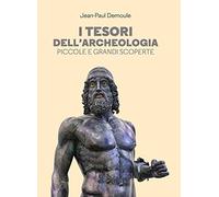 I tesori dell'archeologia. Piccole e grandi scoperte