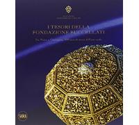 I tesori della Fondazione Buccellati. Da Mario a Gianmaria, 100 anni di storia dell'arte orafa. Ediz. illustrata