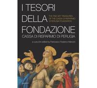 I tesori della Fondazione Cassa di Risparmio di Perugia. Ediz. multilingue