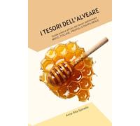 I tesori dell'alveare: Guida pratica all'uso dei tesori dell'alveare