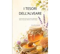 I tesori dell'alveare: Guida pratica all'uso dei tesori dell'alveare
