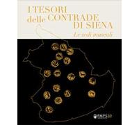 I tesori delle Contrade di Siena. Le sedi museali