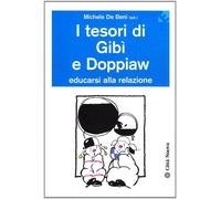 I tesori di Gibì e Doppiaw. Educarsi alla relazione - De Beni M. (cur.)