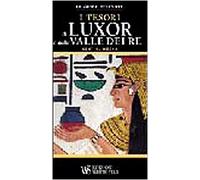I tesori di Luxor e della valle dei Re. Ediz. illustrata