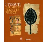 I tessuti del Museo egizio di Firenze. Ediz. illustrata