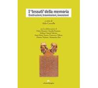 I "tessuti" della memoria. Costruzioni, trasmissioni, invenzioni