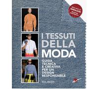 I tessuti della moda. Guida tecnica e creativa per un design responsabile ...